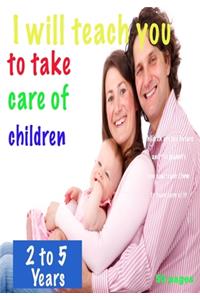 i will teach you To Take care of children
