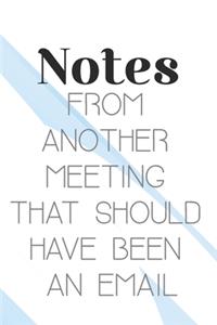 Notes From Another Meeting That Should Have Been An Email