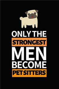 Only The Strongest Men Become Pet Sitters
