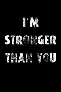 I'm Stronger Than You