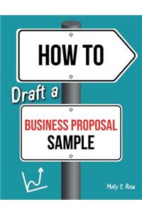 How To Draft A Business Proposal Sample