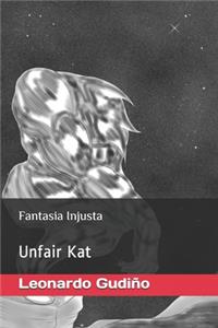 Fantasia Injusta Unfair Kat