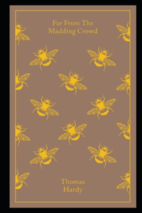 Far from the Madding Crowd By Thomas Hardy (Romantic And Fictional Novel) 