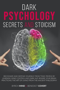 Dark Psychology Secrets and Stoicism