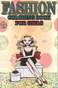 Fashion Coloring Book for Girls Age 8-12
