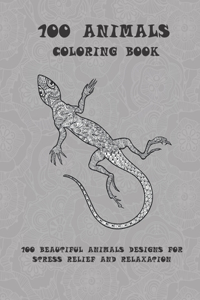 100 Animals - Coloring Book - 100 Beautiful Animals Designs for Stress Relief and Relaxation