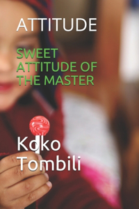 Sweet Attitude of the Master