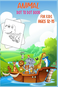 Animal Dot to Dot Book For Kids Ages 12-15