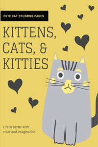 Kittens, Cats, and Kitties Cat Coloring Book for Kids and Adults