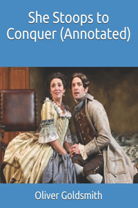 She Stoops to Conquer (Annotated)