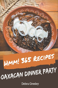 Hmm! 365 Oaxacan Dinner Party Recipes