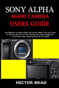 Sony Alpha A6400 Camera Users Guide