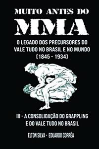 Muito Antes Do Mma: O legado dos precursores do Vale Tudo no Brasil e no mundo