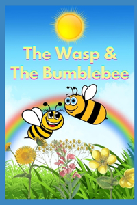 Wasp & The Bumblebee