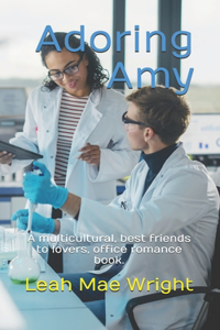 Adoring Amy: A multicultural, best friends to lovers, office romance book.
