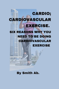 Cardio; Cardiovascular Exercise.