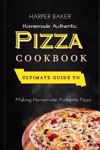 Homemade Authentic Pizza Cookbook