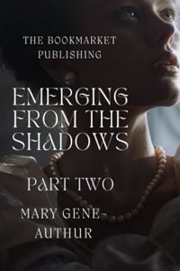 Emerging from the Shadows: Part Two