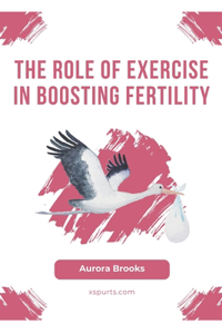 Role of Exercise in Boosting Fertility