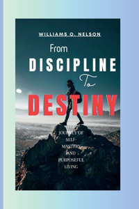 From Discipline to Destiny