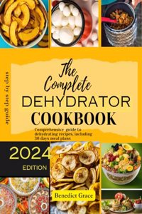 Complete Dehydrator Cookbook