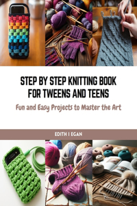 Step by Step Knitting Book for Tweens and Teens