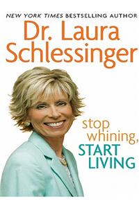 Stop Whining, Start Living