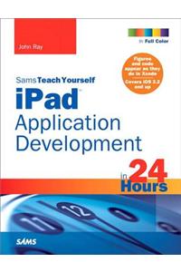 Sams Teach Yourself iPad Application Development in 24 Hours
