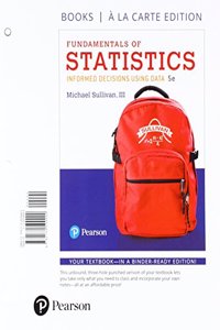 Fundamentals of Statistics, Books a la Carte Edition Plus Mylab Statistics with Pearson Etext -- Access Card Package