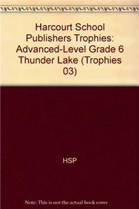Harcourt School Publishers Trophies: Advanced-Level Grade 6 Thunder Lake
