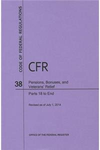 Code of Federal Regulations, Title 38, Pensions, Bonuses, and Veterans' Relief, PT. 18-End, Revised as of July 1, 2014