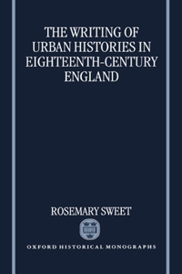 Writing of Urban Histories in Eighteenth-Century England