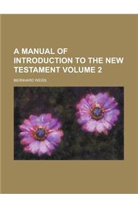 A Manual of Introduction to the New Testament Volume 2