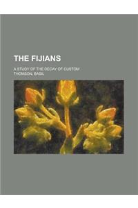 The Fijians; A Study of the Decay of Custom