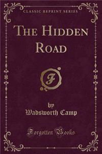 The Hidden Road (Classic Reprint)