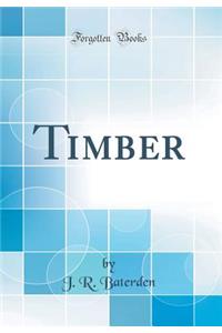 Timber (Classic Reprint)