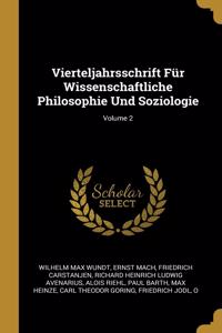 Vierteljahrsschrift Für Wissenschaftliche Philosophie Und Soziologie; Volume 2