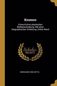 Kosmos: Entwurf einer physischen Weltbeschreibung. Mit einer biographischen Einleitung. Dritter Band