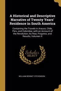 A Historical and Descriptive Narrative of Twenty Years' Residence in South America
