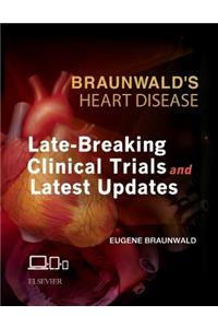 Braunwald's Heart Disease: Late-Breaking Clinical Trials and Latest Updates Access Code
