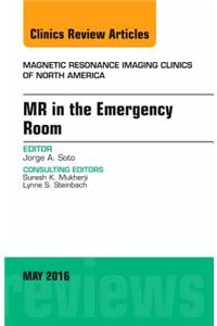 MR in the Emergency Room, an Issue of Magnetic Resonance Imaging Clinics of North America