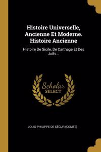 Histoire Universelle, Ancienne Et Moderne. Histoire Ancienne