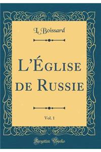 L'ï¿½glise de Russie, Vol. 1 (Classic Reprint)