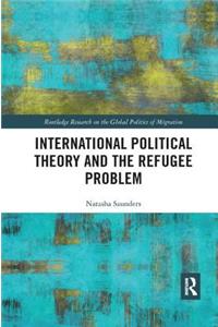 International Political Theory and the Refugee Problem