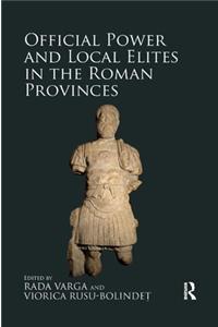Official Power and Local Elites in the Roman Provinces