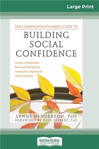Compassionate-Mind Guide to Building Social Confidence