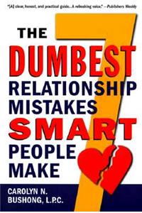 The Seven Dumbest Relationship Mistakes Smart People Make