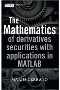 Mathematics of Derivatives Securities with Applications in MATLAB