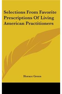 Selections From Favorite Prescriptions Of Living American Practitioners