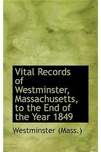 Vital Records of Westminster, Massachusetts, to the End of the Year 1849
